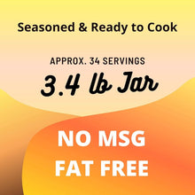 3.4 lb jar text: Seasoned & ready to cook, No MSG, fat free