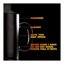Chock Full O'Nuts coffee text graphic: SHHHHHH, ALMOST, NOW YOU MAY SPEAK.