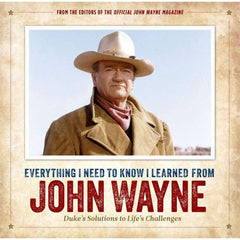 Everything I Need to Know I Learned from John Wayne, Hardcover - USA MEGA SHOP