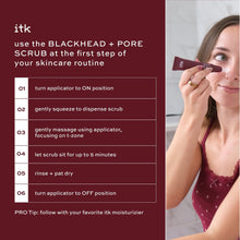 ITK Blackhead + Pore Scrub tube with applicator during skincare step guide