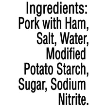 Ingredients list: pork with ham, salt, water, modified potato starch, sugar