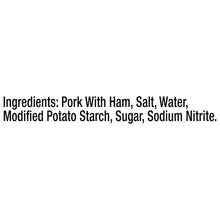 Ingredients: Pork with ham, salt, water, modified potato starch, sugar, sodium nitrite