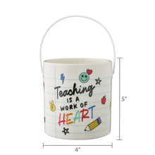 Ceramic pail with handle, teacher quote graphic; 4 in wide and 5 in tall